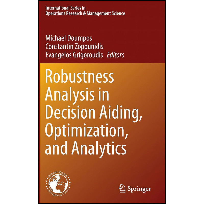 کتاب Robustness Analysis in Decision Aiding, Optimization, and Analytics اثر جمعي از نويسندگان انتشارات Springer