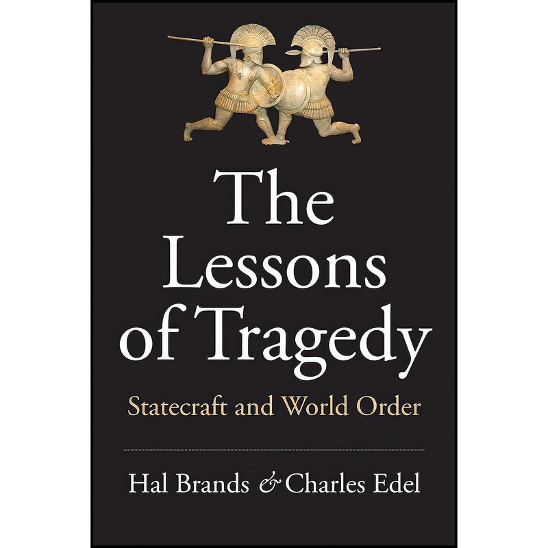 کتاب The Lessons of Tragedy اثر Hal Brands and Charles Edel انتشارات Yale University Press