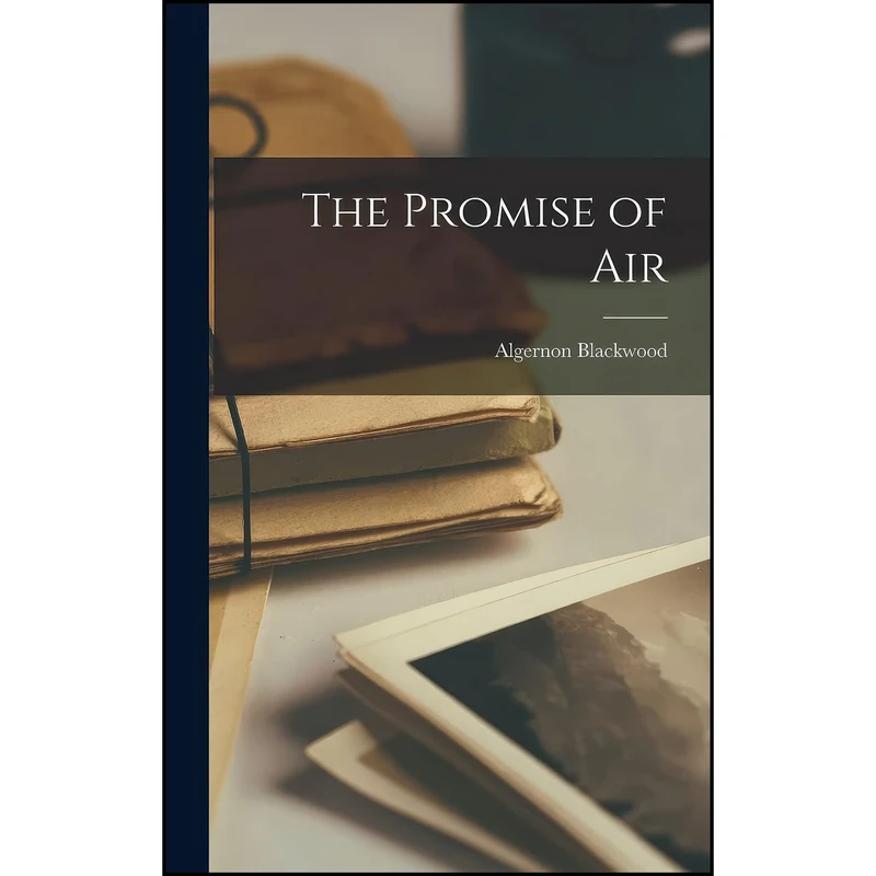 کتاب The Promise of Air اثر Algernon Blackwood انتشارات Legare Street Press