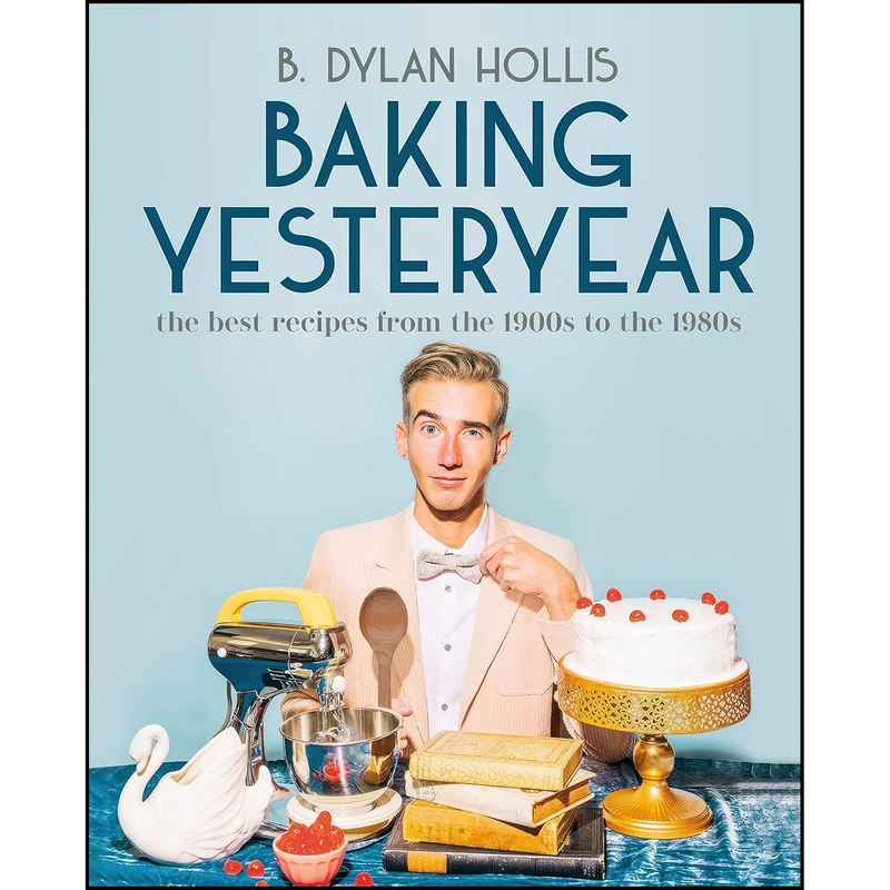 کتاب Baking Yesteryear اثر B. Dylan Hollis انتشارات DK