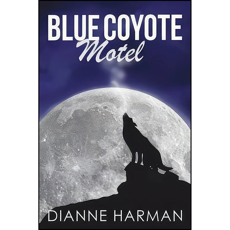 کتاب Blue Coyote Motel اثر Dianne Harman انتشارات Dianne D. Harman