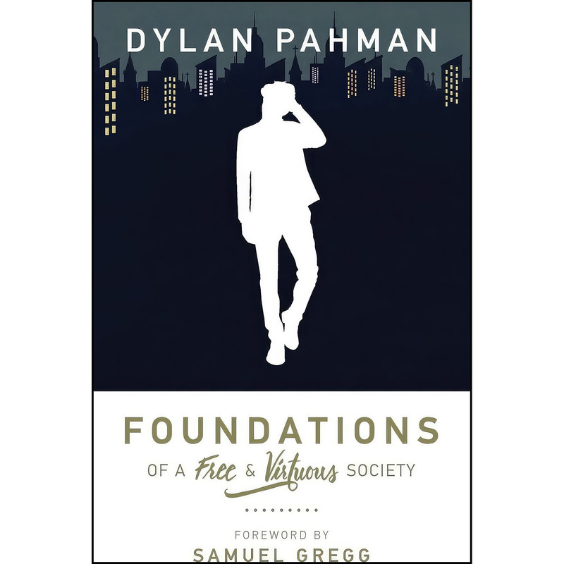 کتاب Foundations of a Free & Virtuous Society اثر Dylan Pahman and Samuel Gregg انتشارات تازه ها