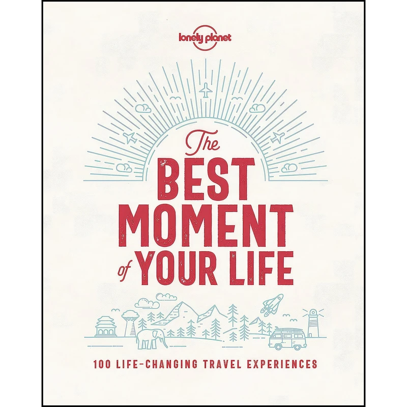کتاب The Best Moment Of Your Life اثر Paul Bloomfield and Daniel McCrohan انتشارات Lonely Planet
