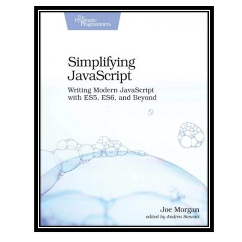 کتاب Simplifying JavaScript اثر Joe Morgan انتشارات مؤلفین طلایی