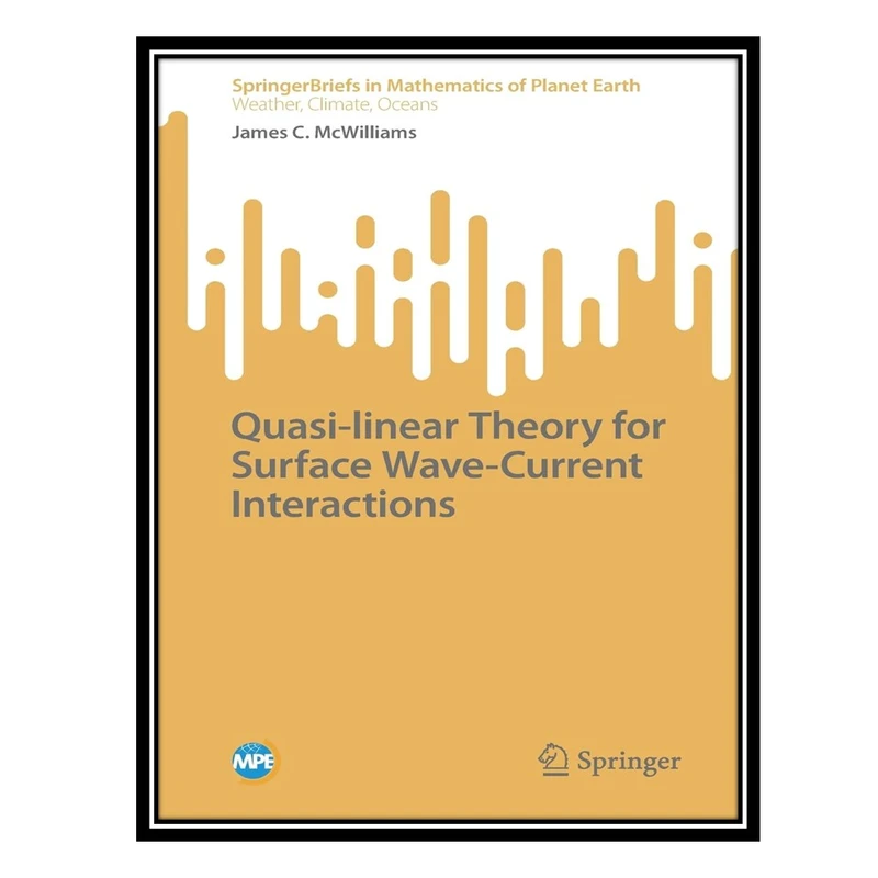کتاب Quasi-linear Theory for Surface Wave-Current Interactions اثر James C. McWilliams انتشارات مؤلفین طلایی