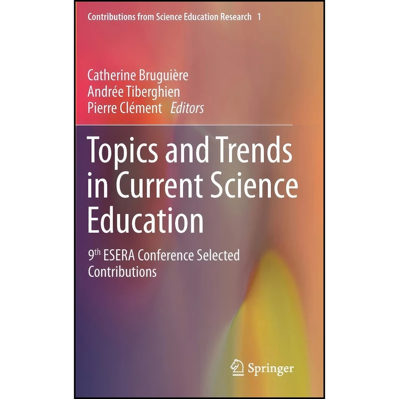 کتاب Topics and Trends in Current Science Education اثر جمعي از نويسندگان انتشارات Springer