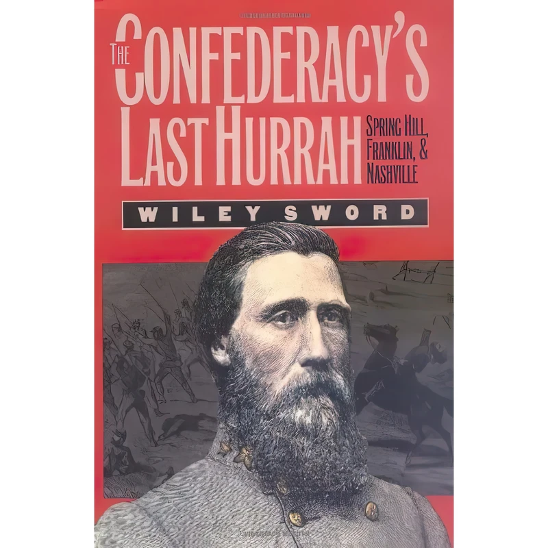 کتاب The Confederacy,s Last Hurrah اثر Wiley Sword انتشارات University Press of Kansas