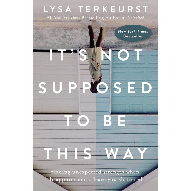 کتاب Its Not Supposed to Be This Way اثر Lysa TerKeurst انتشارات HarperCollins Christian Publishing