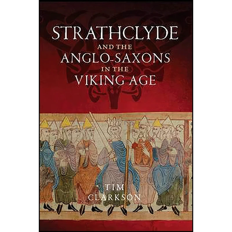 کتاب Strathclyde and the Anglo-Saxons in the Viking Age اثر Tim Clarkson انتشارات John Donald