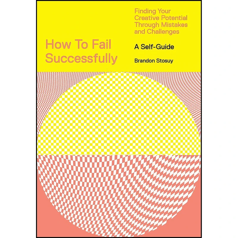 کتاب How to Fail Successfully اثر Brandon Stosuy انتشارات Harry N. Abrams