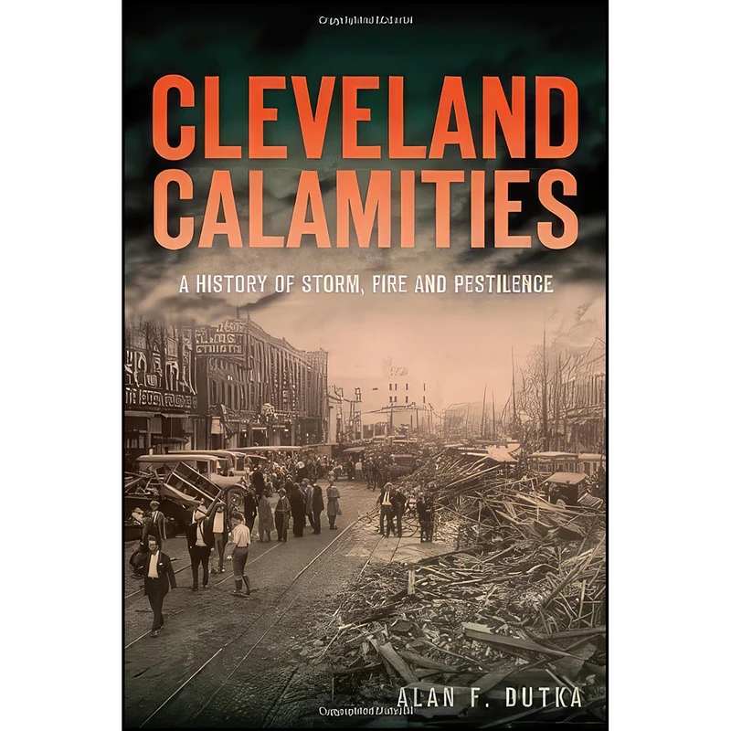 کتاب Cleveland Calamities اثر Alan F. Dutka انتشارات The History Press