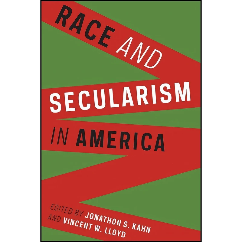 کتاب Race and Secularism in America  اثر Jonathon Kahn and Vincent W. Lloyd انتشارات Columbia University Press