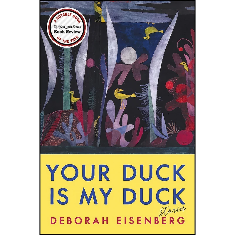 کتاب Your Duck Is My Duck اثر Deborah Eisenberg انتشارات Ecco