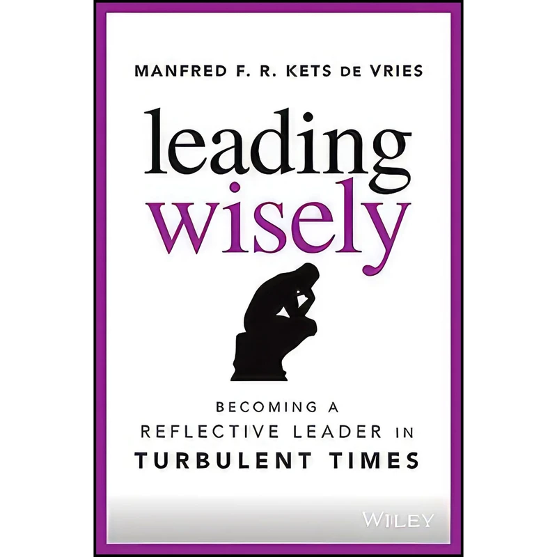 کتاب Leading Wisely اثر Manfred F. R. Kets de Vries انتشارات Wiley