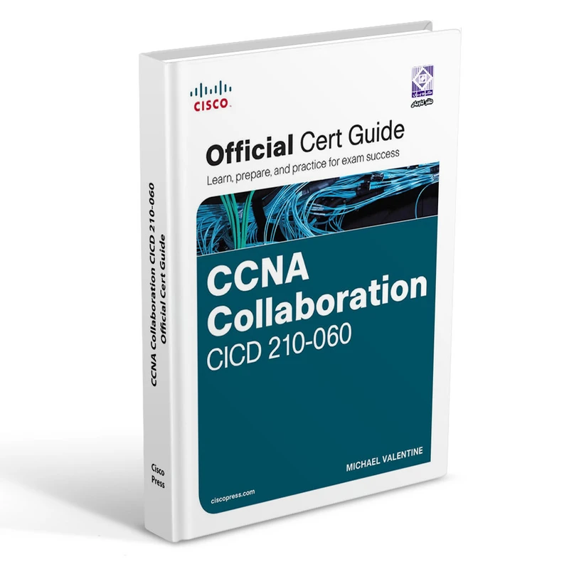 کتاب CCNA Collaboration CICD 210-060 Official Cert Guide اثر MIKE VALENTINE انتشارات رایان کاویان