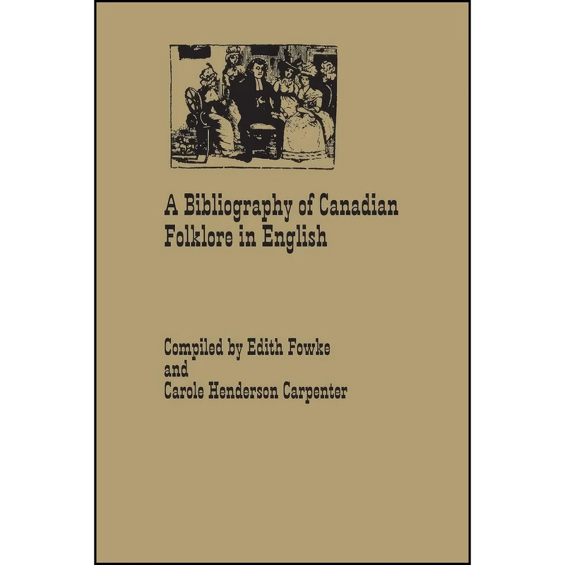 کتاب A Bibliography of Canadian Folklore in English اثر جمعي از نويسندگان انتشارات تازه ها