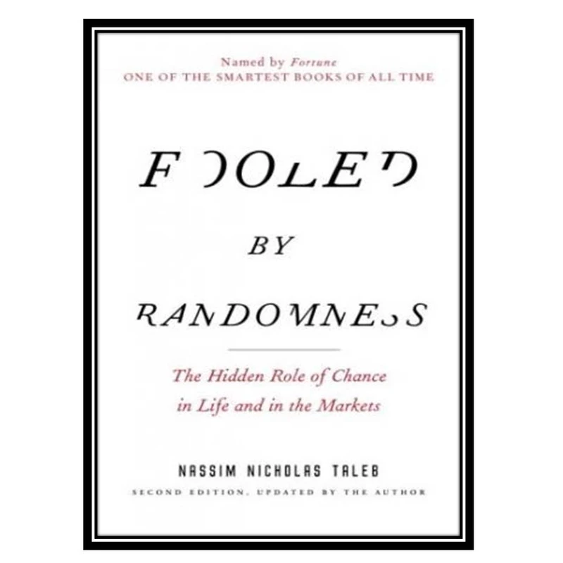 کتاب Fooled by Randomness - The Hidden Role of Chance in Life and in the Markets اثر Nassim Nicholas Taleb انتشارات مؤلفین طلایی