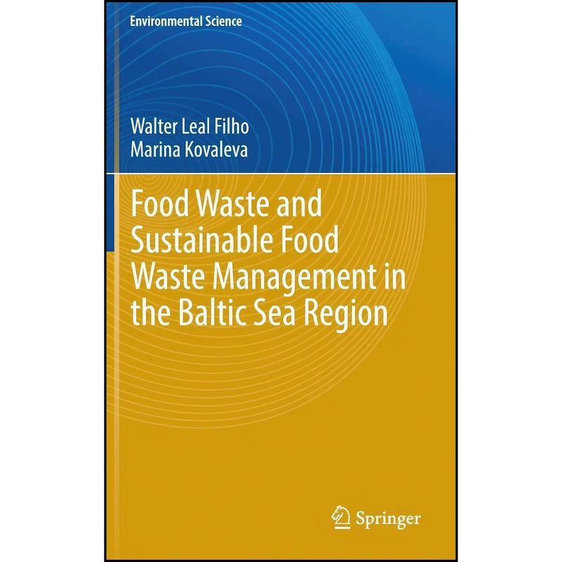 کتاب Food Waste and Sustainable Food Waste Management in the Baltic Sea Region  اثر جمعي از نويسندگان انتشارات Springer