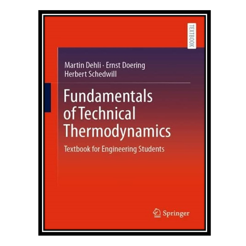 کتاب Fundamentals of Technical Thermodynamics: Textbook for Engineering Students اثر جمعی از نویسندگان انتشارات مؤلفین طلایی