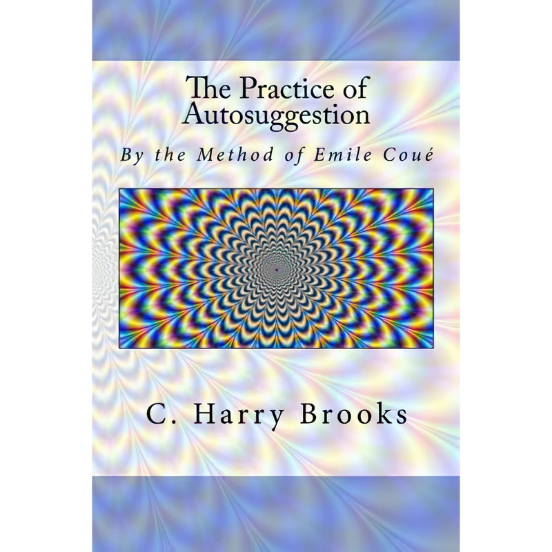 کتاب The Practice of Autosuggestion اثر C. Harry Brooks انتشارات تازه ها
