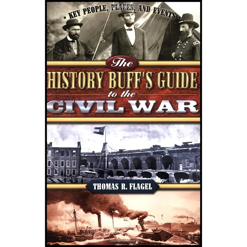 کتاب The History Buff,s Guide to the Civil War اثر Thomas R. Flagel انتشارات Cumberland House