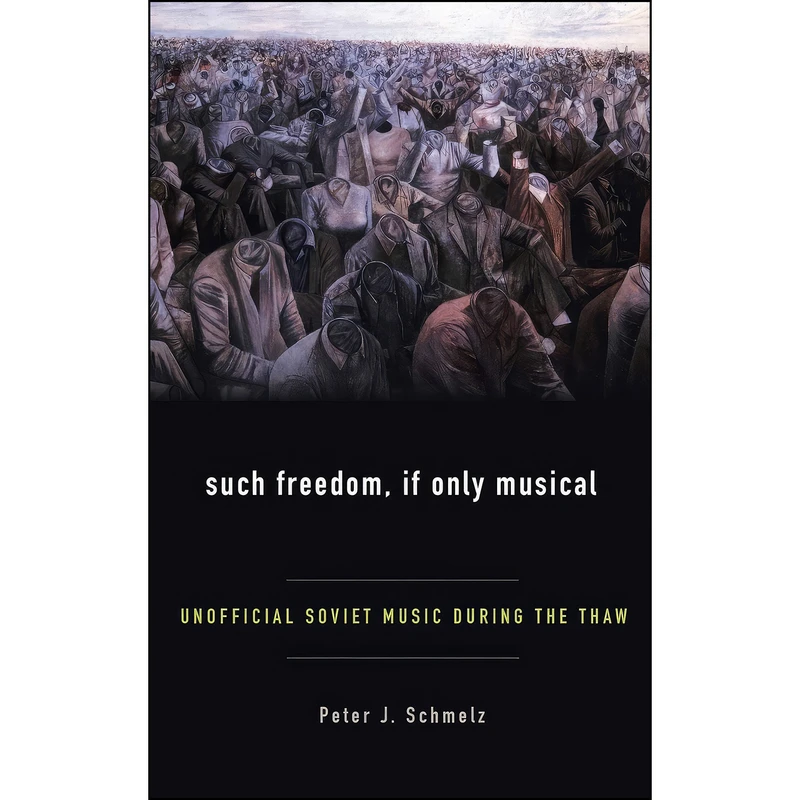 کتاب Such Freedom, If Only Musical اثر Peter John Schmelz انتشارات Oxford University Press