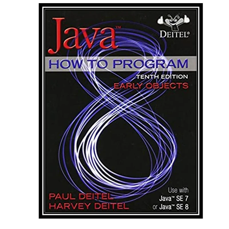 کتاب  Java How to Program Early Objects, Deitel Series 10th Edition اثر  Paul J. Deitel and Harvey Deitel انتشارات مولفین طلایی
