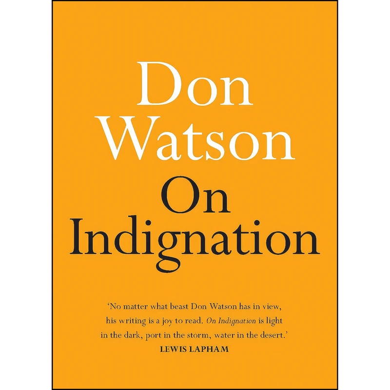 کتاب On Indignation  اثر Don Watson انتشارات Hachette Australia