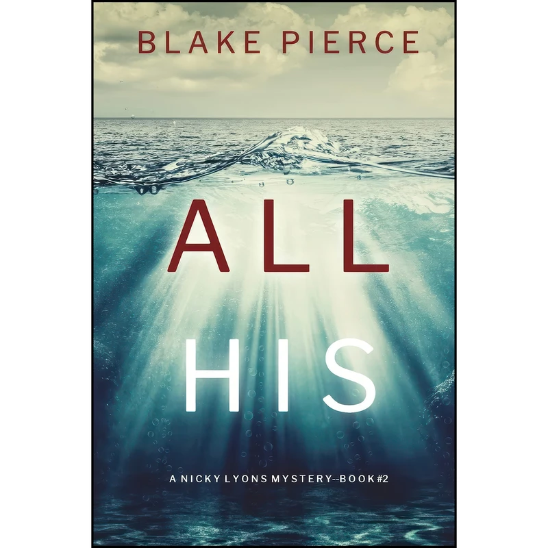 کتاب All His  اثر Blake Pierce انتشارات تازه ها