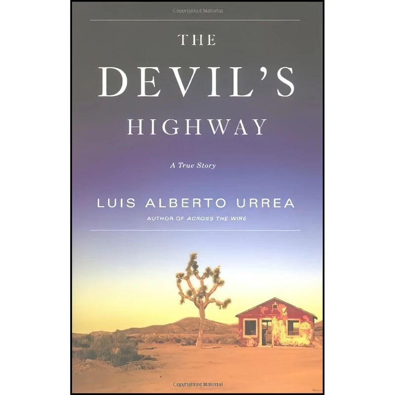 کتاب The Devil ;s Highway اثر Luis Alberto Urrea انتشارات Little Brown and Company