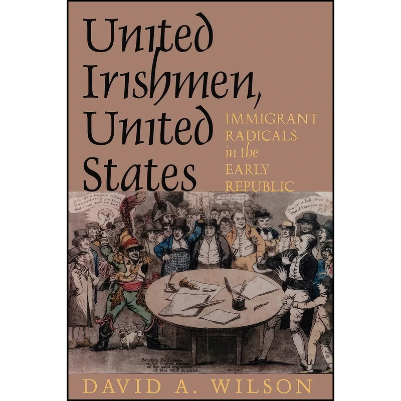 کتاب United Irishmen, United States اثر David A. Wilson انتشارات Cornell University Press