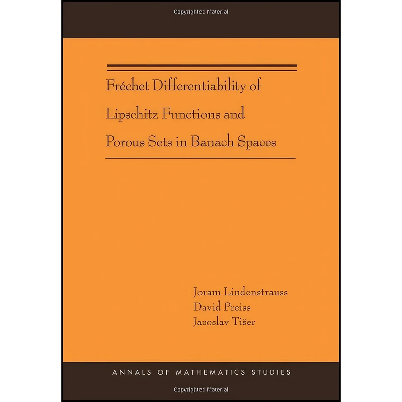 کتاب Frechet Differentiability of Lipschitz Functions and Porous Sets in Banach Spaces  اثر جمعي از نويسندگان انتشارات Princeton University Press