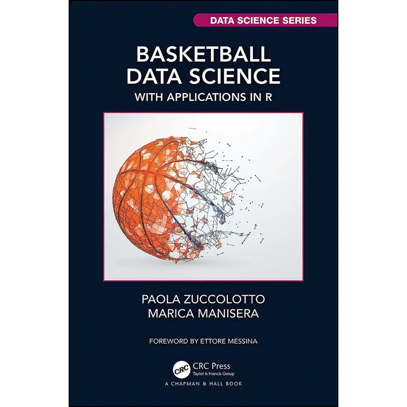 کتاب Basketball Data Science اثر جمعي از نويسندگان انتشارات Chapman and Hall/CRC