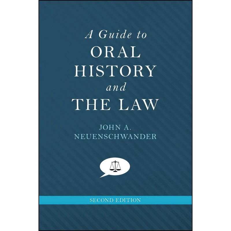 کتاب A Guide to Oral History and the Law  اثر John A. Neuenschwander انتشارات Oxford University Press
