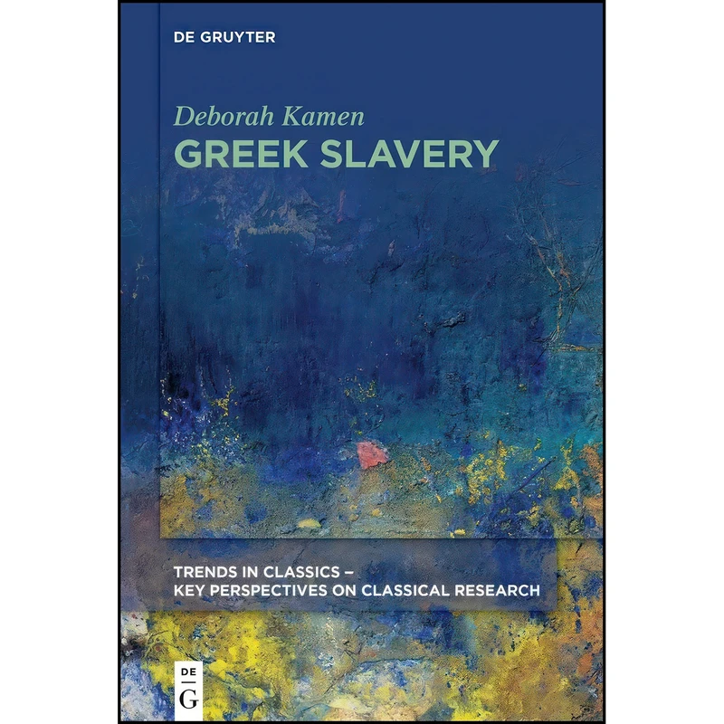کتاب Greek Slavery  اثر Deborah Kamen انتشارات De Gruyter