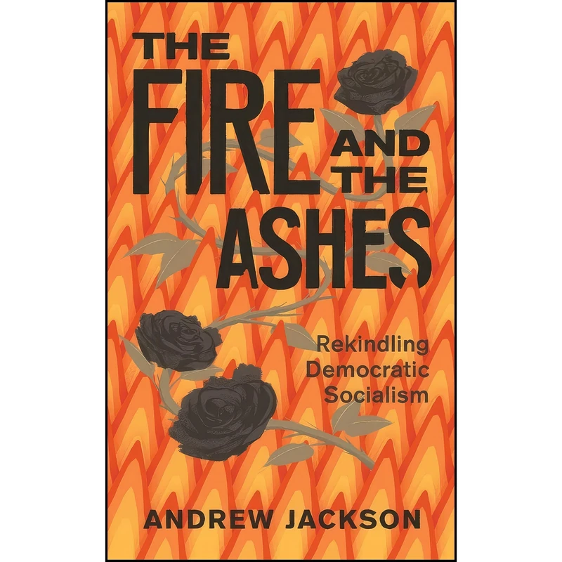 کتاب The Fire and the Ashes اثر Andrew Jackson انتشارات Between the Lines
