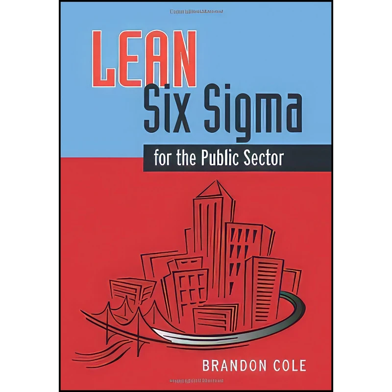 کتاب Lean-Six Sigma for the Public Sector اثر Brandon Cole انتشارات Asq Pr