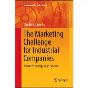 کتاب The Marketing Challenge for Industrial Companies اثر Cl A. Saavedra انتشارات Springer