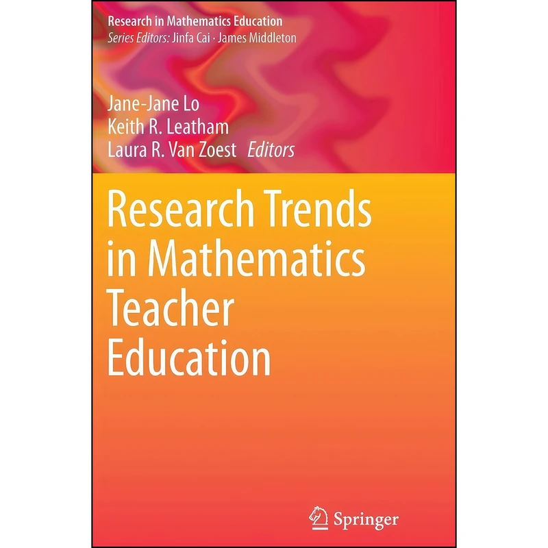 کتاب Research Trends in Mathematics Teacher Education  اثر جمعي از نويسندگان انتشارات Springer
