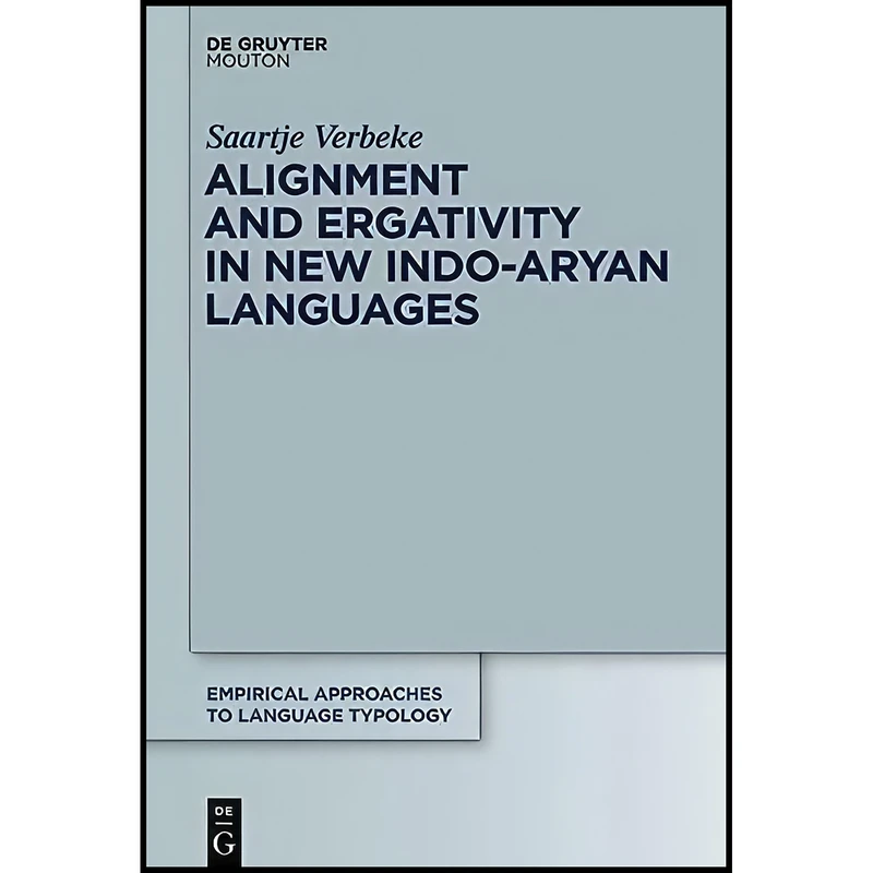 کتاب Alignment and Ergativity in New Indo-Aryan Languages  اثر Saartje Verbeke انتشارات de Gruyter Mouton