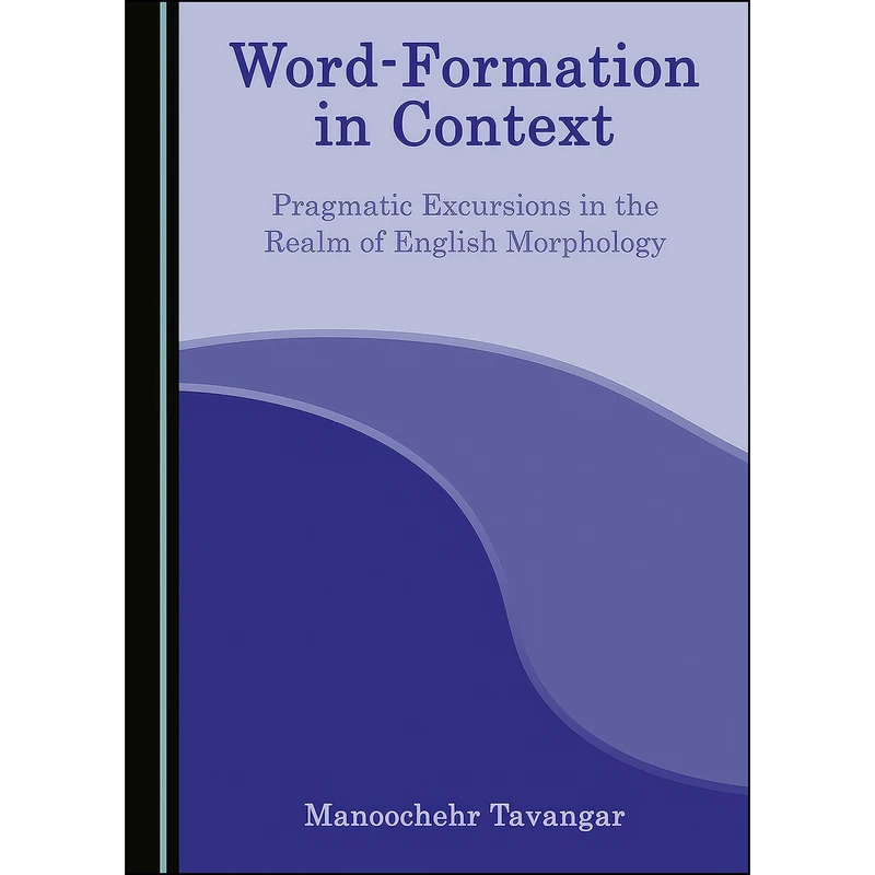 کتاب Word-Formation in Context اثر Manoochehr Tavangar انتشارات Cambridge Scholars Publishing