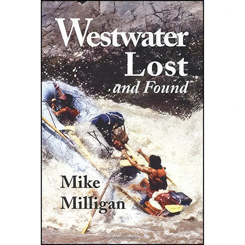 کتاب Westwater Lost and Found اثر Mike Milligan انتشارات Utah State University Press