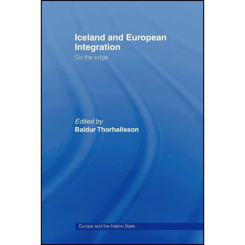 کتاب Iceland and European Integration اثر Baldur Thorhallsson انتشارات تازه ها