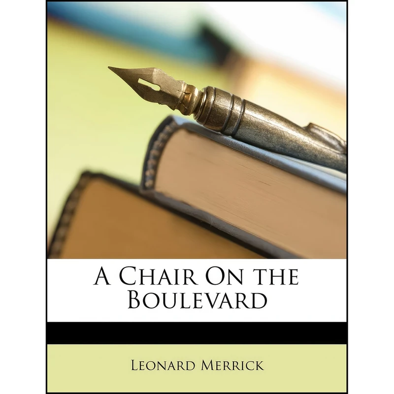 کتاب A Chair on the Boulevard اثر Leonard Merrick انتشارات Nabu Press
