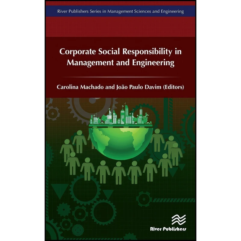 کتاب Corporate Social Responsibility in Management and Engineering  اثر جمعي از نويسندگان انتشارات River Publishers
