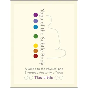 کتاب Yoga of the Subtle Body اثر Tias Little انتشارات Shambhala