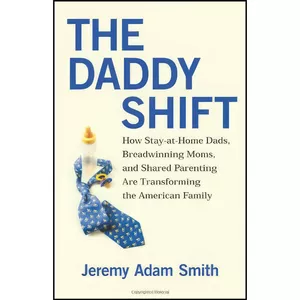 کتاب The Daddy Shift اثر Jeremy Adam Smith انتشارات Beacon Press