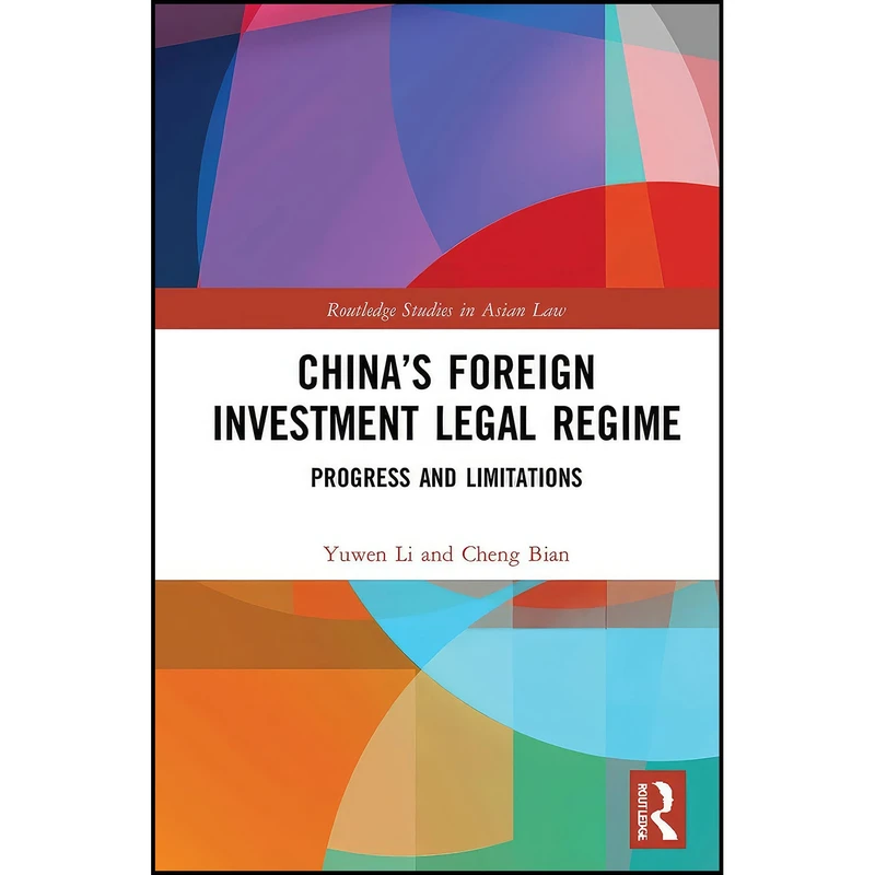 کتاب China’s Foreign Investment Legal Regime اثر Yuwen Li and Cheng Bian انتشارات بله