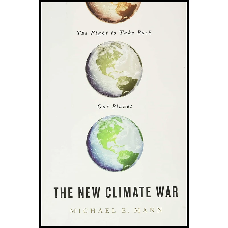 کتاب The New Climate War اثر Michael E. Mann انتشارات PublicAffairs