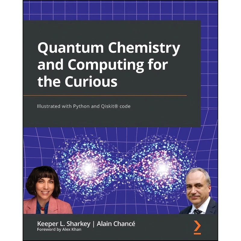 کتاب Quantum Chemistry and Computing for the Curious اثر جمعي از نويسندگان انتشارات Packt Publishing